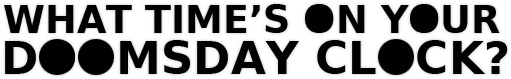 Tick tock, what time's on your Doomsday Clock?